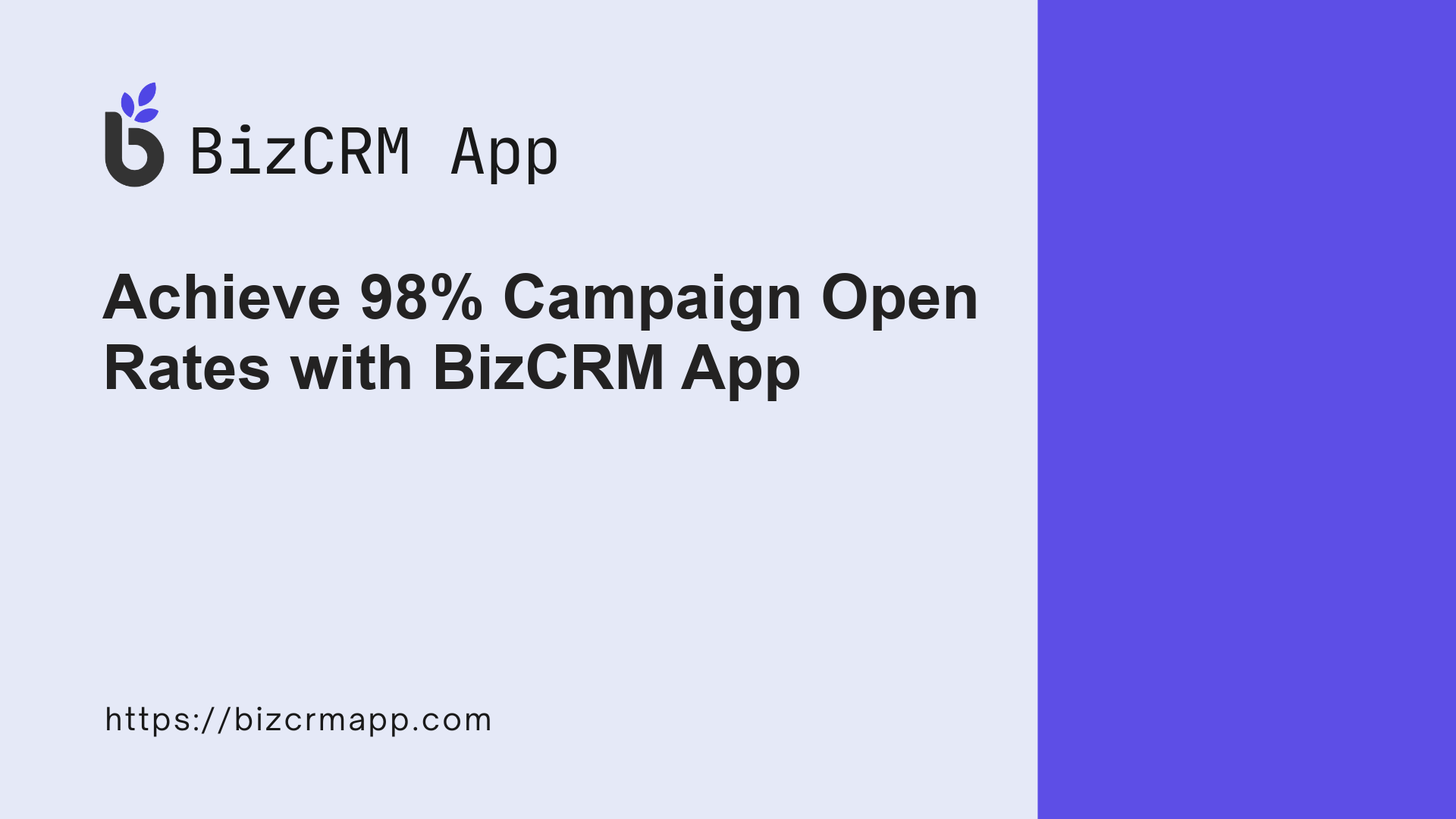 ACHIEVE 98% CAMPAIGN OPEN RATES WITH BIZCRM APP