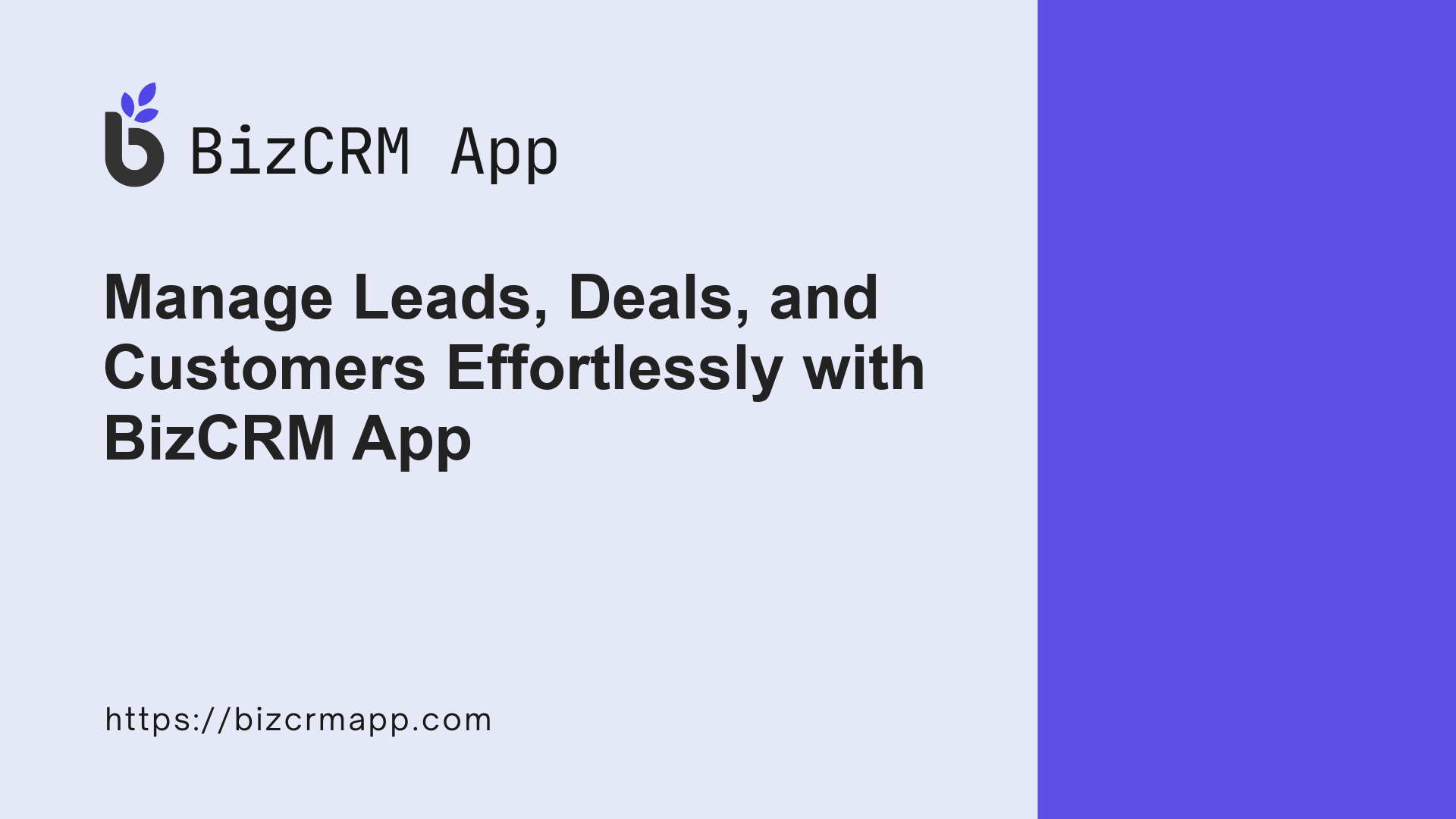 MANAGE LEADS, DEALS, AND CUSTOMERS EFFORTLESSLY WITH BIZCRM APP