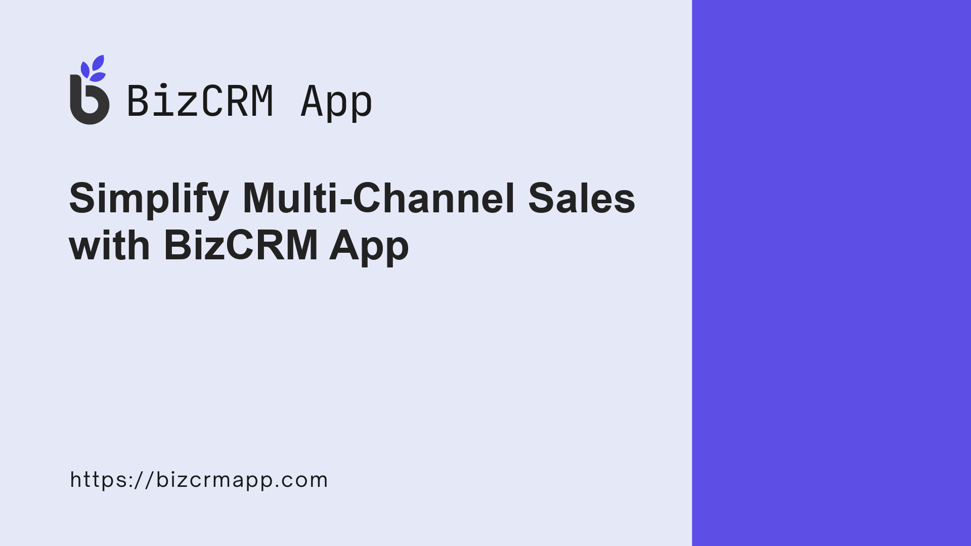 SIMPLIFY MULTI-CHANNEL SALES WITH BIZCRM APP
